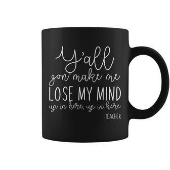 Yall Gon Make Me Lose My Mind Up In Here Teacher Graphic Design Printed Casual Daily Basic Coffee Mug - Thegiftio UK