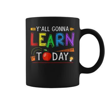 Yall Gonna Learn Today Back To School Funny Teacher Coffee Mug - Thegiftio UK