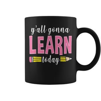 Yall Gonna Learn Today Funny Teacher Back To School Coffee Mug - Thegiftio UK