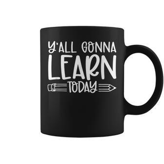 Yall Gonna Learn Today Funny Teacher Life Teacher Quotes Coffee Mug - Thegiftio UK