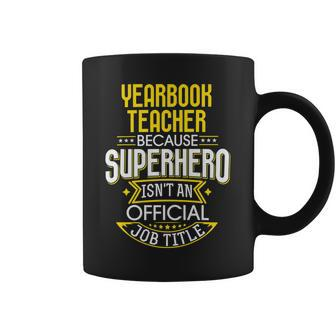 Yearbook Teacher Idea Funny Superhero Job - Teacher Coffee Mug - Seseable