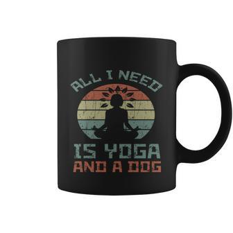 Yoga All I Need Is Yoga And A Dog Coffee Mug - Monsterry