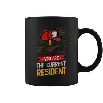 You Are The Current Resident Funny Postal Worker Gift Coffee Mug - Monsterry AU