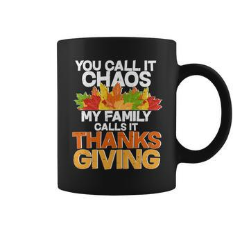 You Call It Chaos My Family Calls It Funny Thanksgiving Coffee Mug - Monsterry DE