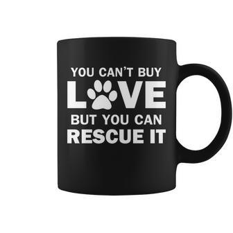 You Cant Buy Love But You Can Rescue It Tshirt Coffee Mug - Monsterry AU