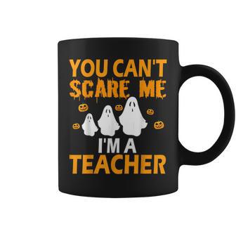 You Cant Scare Me Im A Teacher Funny Halloween Funny Coffee Mug - Thegiftio UK