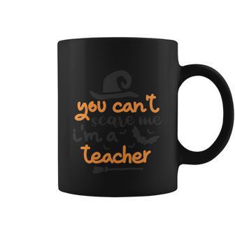 You Cant Scare Me Im A Teacher Halloween Quote Coffee Mug - Monsterry CA