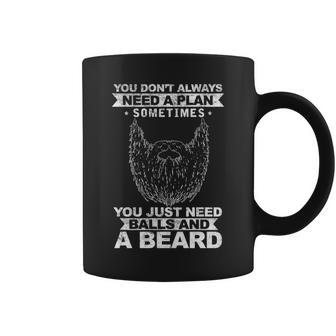 You Dont Need A Plan - You Need A Beard Coffee Mug - Seseable