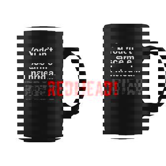 You Dont Scare I Married A Redhead Graphic Design Printed Casual Daily Basic Coffee Mug - Thegiftio