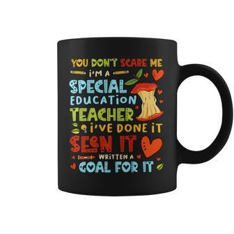 You Dont Scare Me Im A Special Education - Teacher Coffee Mug - Seseable