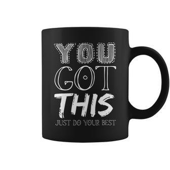 You Got This Just Do Your Best - Teacher Testing Coffee Mug - Seseable