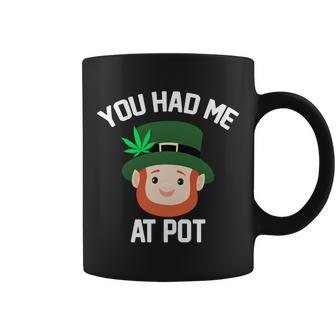 You Had Me At Pot Funny St Patricks Day Weed Coffee Mug - Monsterry