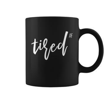 You Is Tired Mom Women Funny Cute Im So Tired Af Of Adulting Gift Coffee Mug - Monsterry DE