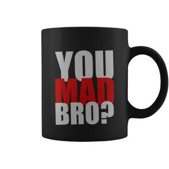 You Mad Bro Funny Coffee Mug - Monsterry