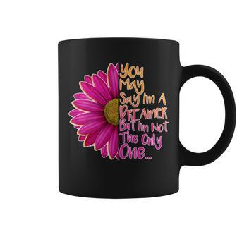 You May Say Im A Dreamer But Im Not The Only One Coffee Mug - Monsterry UK