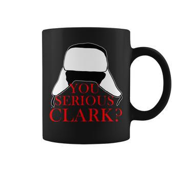 You Serious Clark Funny Christmas Coffee Mug - Monsterry DE