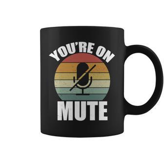 Youre On Mute Retro Funny Tshirt Coffee Mug - Monsterry UK