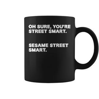 Youre Street Smart Coffee Mug - Seseable