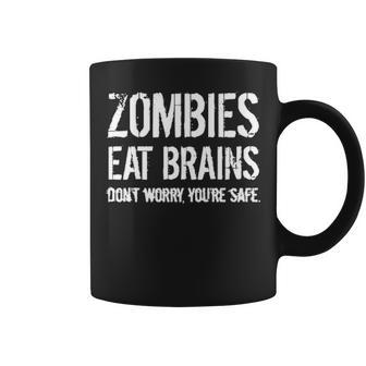Zombies Eat Brains So Youre Safe Coffee Mug - Seseable