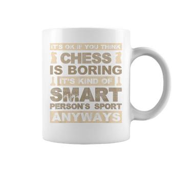 Chess Is Not Boring Its A Smart Persons Sport Funny  Coffee Mug