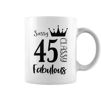 45 Year Old Sassy Classy Fabulous Funny Women 45Th Birthday Coffee Mug - Seseable