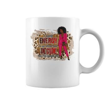 Black Girl Afro I Match Energy So Go Ahead How We Gonna Act Coffee Mug - Thegiftio UK