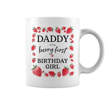 Daddy Of The Berry First Birthday Girl Sweet One Strawberry Coffee Mug - Seseable