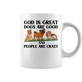 Dog OwnerGod Is Great Dogs Are Good And People Are Crazy Coffee Mug - Thegiftio UK