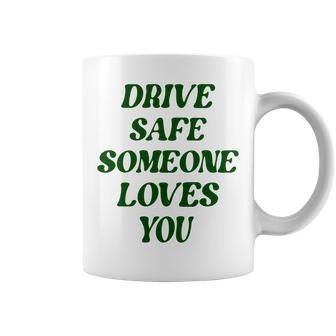 Drive Safe Someone Loves You Words On Back Aesthetic Clothes Coffee Mug - Thegiftio UK