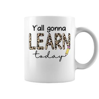 First Day Of School Yall Gonna Learn Today Teachers Women Coffee Mug - Thegiftio UK