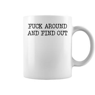 Fuck Around And Find Out Fafo F Around And Find Out Coffee Mug - Thegiftio UK
