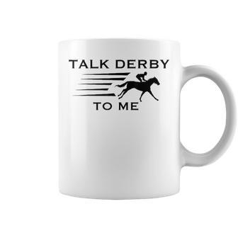 Fun Horse Racing Race Derby Gift I Talk Derby To Me Coffee Mug - Thegiftio UK