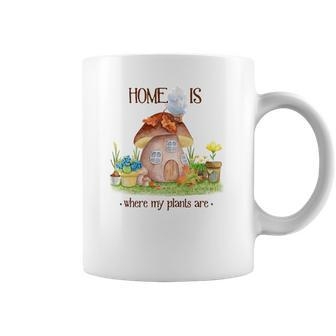 Gardener Home Is Where My Plants Are Plant Lover Coffee Mug - Seseable