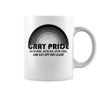 Gray Pride Were Here Were Old Were Tired Get Off Our Lawn Coffee Mug - Thegiftio UK