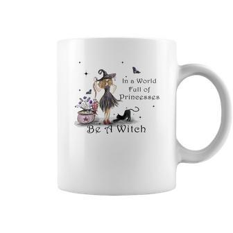 Hallowen Be Magical Witch In A World Fll Of Princesses Be A Witch Coffee Mug - Seseable