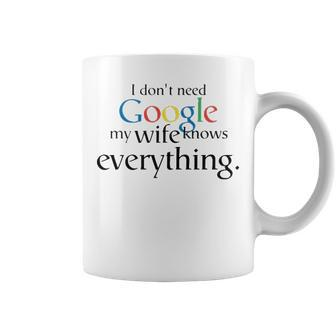 I Dont Need Google My Wife Knows Everything V2 Coffee Mug - Seseable