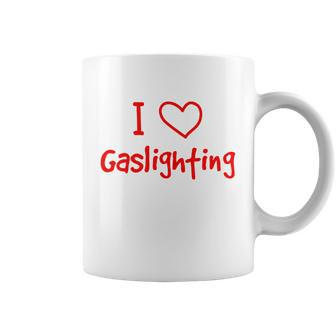 I Love Gaslighting Gaslighting Is Not Real Coffee Mug - Monsterry UK