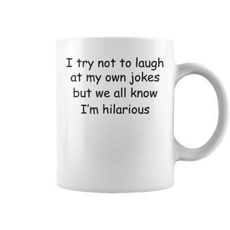 I Try Not To Laugh At My One Jokes Coffee Mug - Seseable