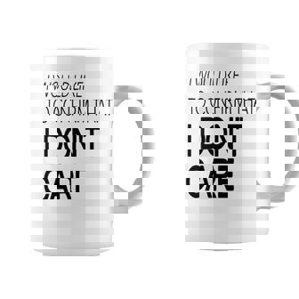 I Would Like To Confirm That I Dont Care Coffee Mug | Seseable CA