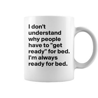 Im Always Ready For Bed Coffee Mug - Seseable