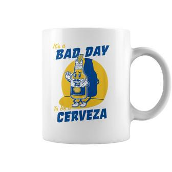 Its A Bad Day To Be A Cervez Funny Drinking Beer Coffee Mug - Thegiftio UK