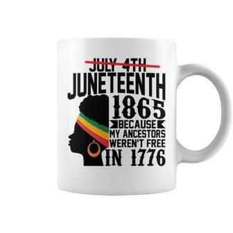 July 4Th Juneteenth 1865 Because My Ancestors Werent Free In 1776 Coffee Mug - Thegiftio UK
