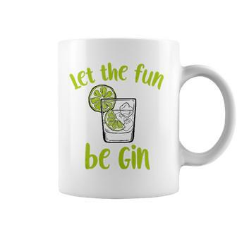 Let The Fun Be Gin Funny Saying Gin Lovers Tank Top Coffee Mug - Thegiftio UK