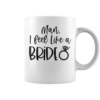 Man I Feel Like A Bride Bachelorette Party Bride Girls Trip V3 Coffee Mug - Thegiftio UK