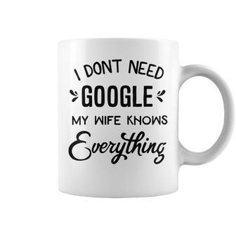 Mens I Dont Need Google My Wife Knows Everything Coffee Mug - Seseable
