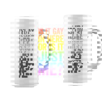 Mens Is It Gay In Here Or Is It Just Me Lgbt Pride Coffee Mug - Monsterry