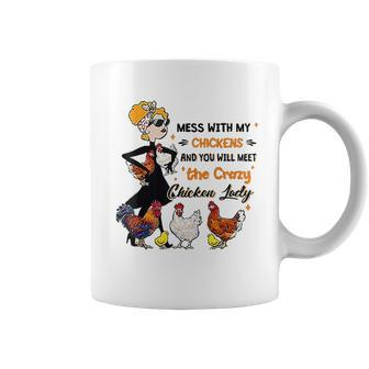 Mess With My Chickens You Will Meet The Crazy Chicken Lady Coffee Mug - Thegiftio UK