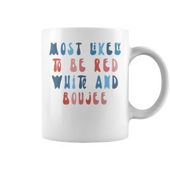 Most Likely To Be Red White And Boujee 4Th Of July Family Coffee Mug - Seseable