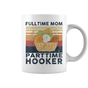 Mothers Day Gift For Mom Fulltime Mom Parttime Hooker Funny Crochet Knitting Retro Vintage Graphic Design Printed Casual Daily Basic Coffee Mug - Thegiftio UK