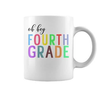 Oh Hey Fourth Grade Back To School 4Th Grade Teacher Student Coffee Mug - Seseable